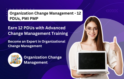 Organization Change Management - 12 PDUs, PMI PMP
